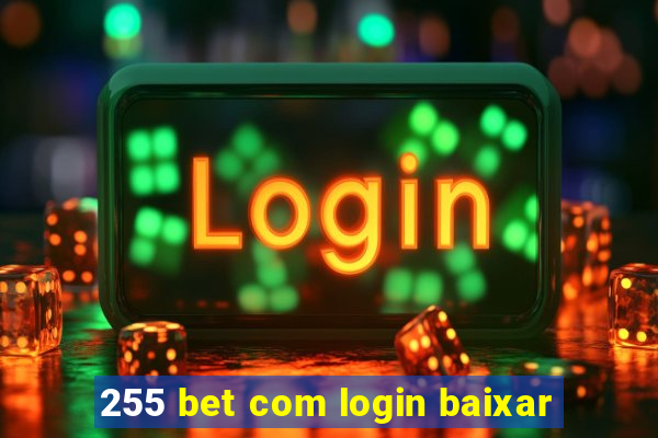 255 bet com login baixar